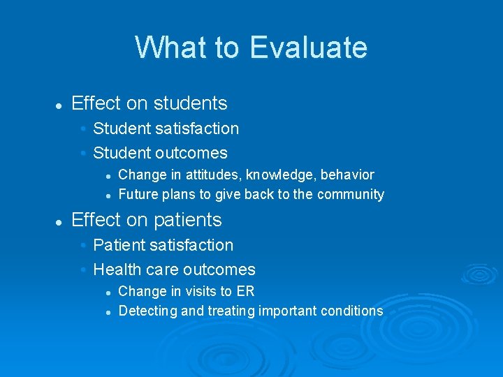 What to Evaluate l Effect on students • Student satisfaction • Student outcomes l