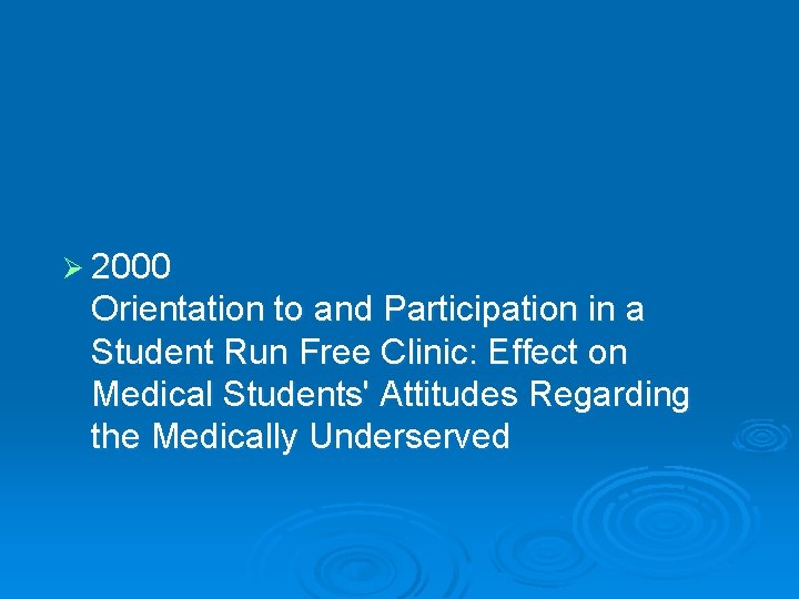 Ø 2000 Orientation to and Participation in a Student Run Free Clinic: Effect on
