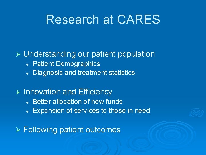 Research at CARES Ø Understanding our patient population l l Ø Innovation and Efficiency