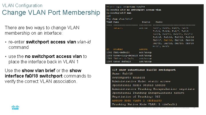 VLAN Configuration Change VLAN Port Membership There are two ways to change VLAN membership