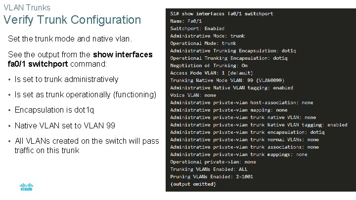 VLAN Trunks Verify Trunk Configuration Set the trunk mode and native vlan. See the