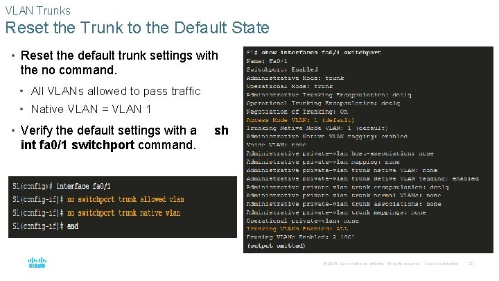 VLAN Trunks Reset the Trunk to the Default State • Reset the default trunk