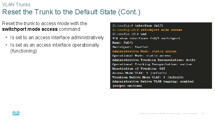 VLAN Trunks Reset the Trunk to the Default State (Cont. ) Reset the trunk