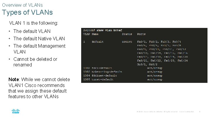 Overview of VLANs Types of VLANs VLAN 1 is the following: • The default