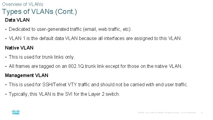 Overview of VLANs Types of VLANs (Cont. ) Data VLAN • Dedicated to user-generated