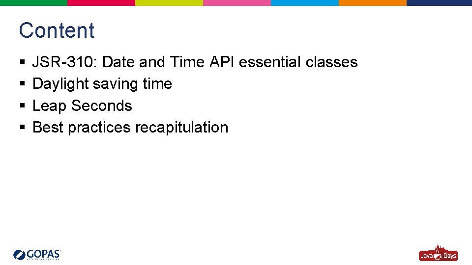 Content § § JSR-310: Date and Time API essential classes Daylight saving time Leap