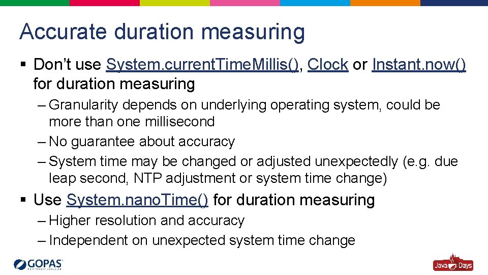 Accurate duration measuring § Don’t use System. current. Time. Millis(), Clock or Instant. now()