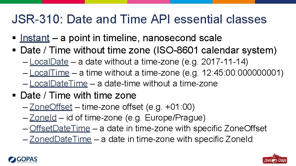 JSR-310: Date and Time API essential classes § Instant – a point in timeline,
