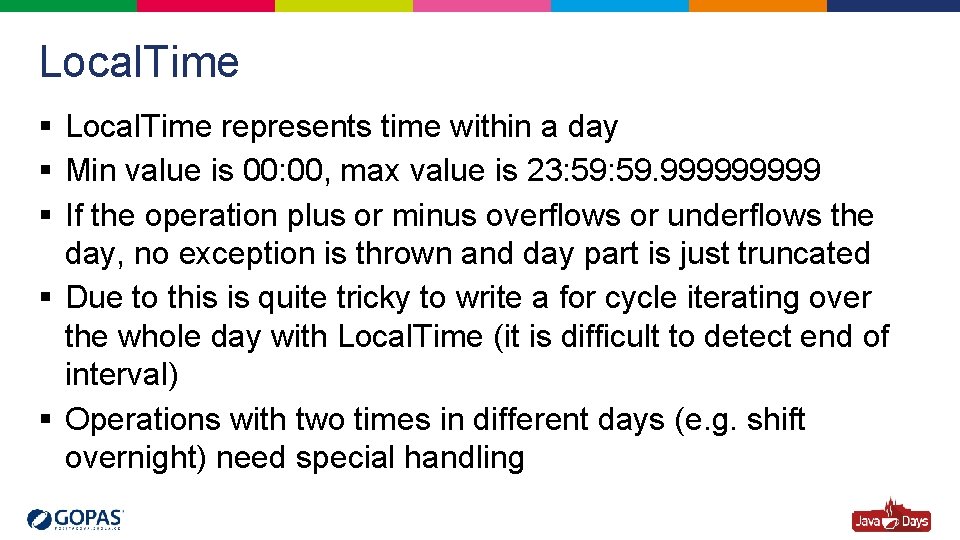 Local. Time § Local. Time represents time within a day § Min value is