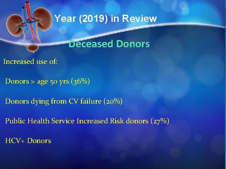 Year (2019) in Review Deceased Donors Increased use of: Donors > age 50 yrs