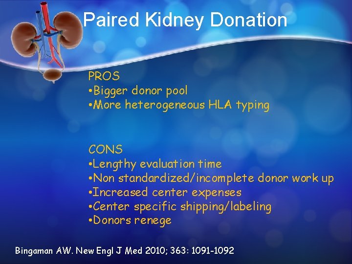 Paired Kidney Donation PROS • Bigger donor pool • More heterogeneous HLA typing CONS