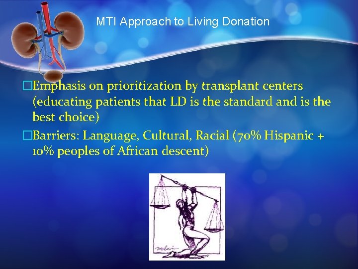 MTI Approach to Living Donation �Emphasis on prioritization by transplant centers (educating patients that