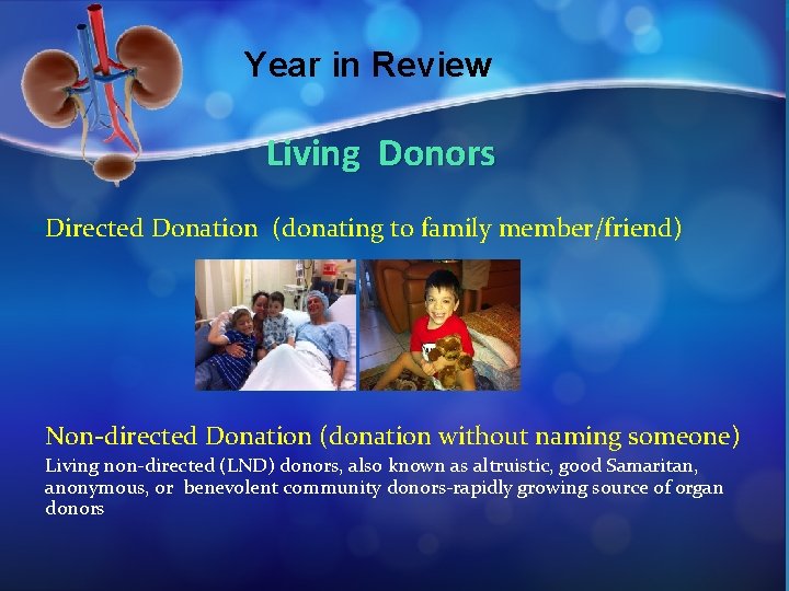 Year in Review Living Donors Directed Donation (donating to family member/friend) Non-directed Donation (donation