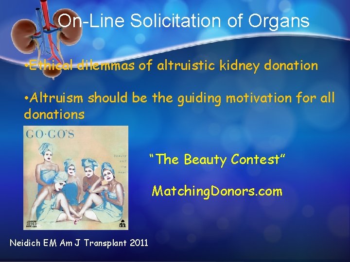 On-Line Solicitation of Organs • Ethical dilemmas of altruistic kidney donation • Altruism should