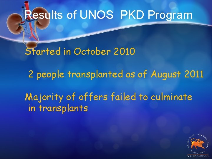 Results of UNOS PKD Program Started in October 2010 2 people transplanted as of