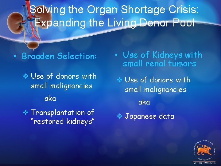 Solving the Organ Shortage Crisis: Expanding the Living Donor Pool • Broaden Selection: v