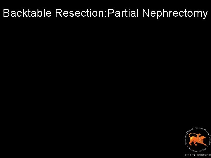 Backtable Resection: Partial Nephrectomy 