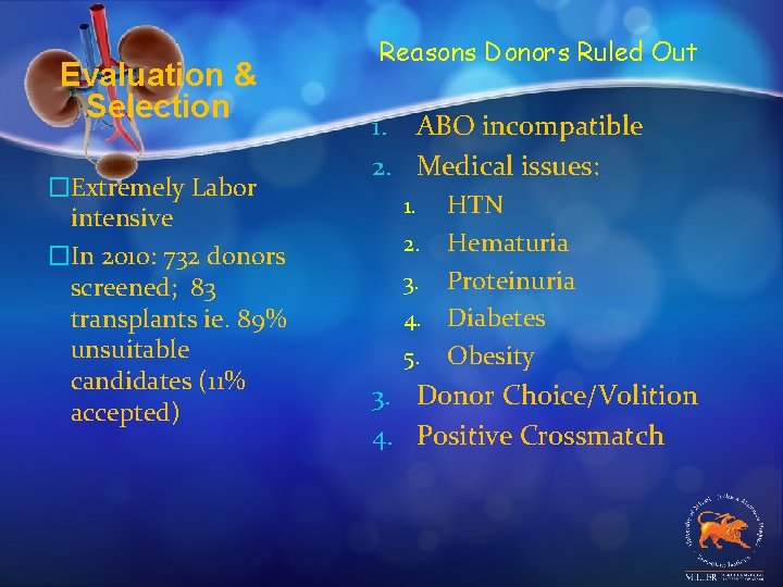 Evaluation & Selection �Extremely Labor intensive �In 2010: 732 donors screened; 83 transplants ie.