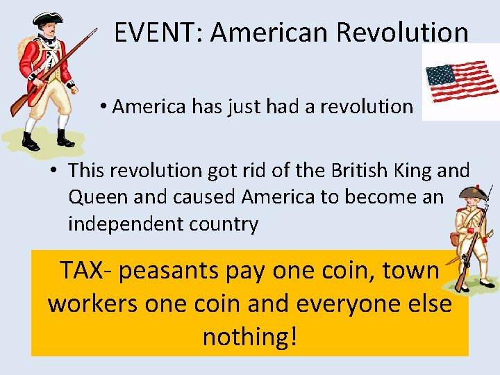 EVENT: American Revolution • America has just had a revolution • This revolution got