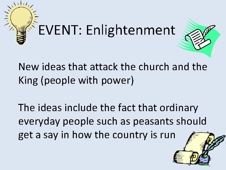 EVENT: Enlightenment New ideas that attack the church and the King (people with power)