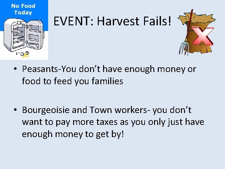 EVENT: Harvest Fails! • Peasants-You don’t have enough money or food to feed you