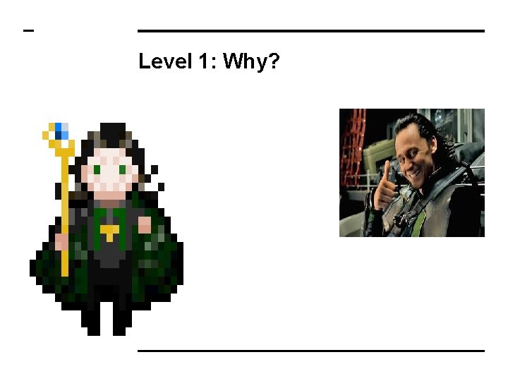 Level 1: Why? 