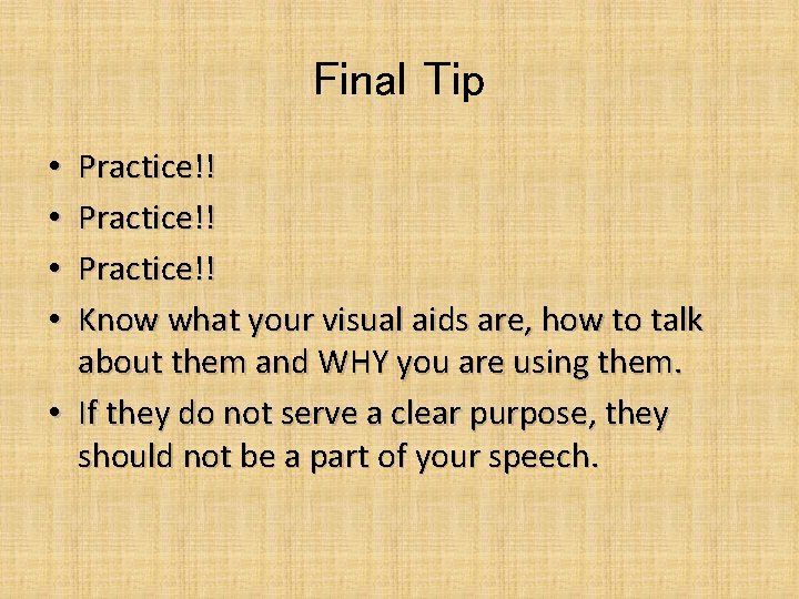 Final Tip Practice!! Know what your visual aids are, how to talk about them