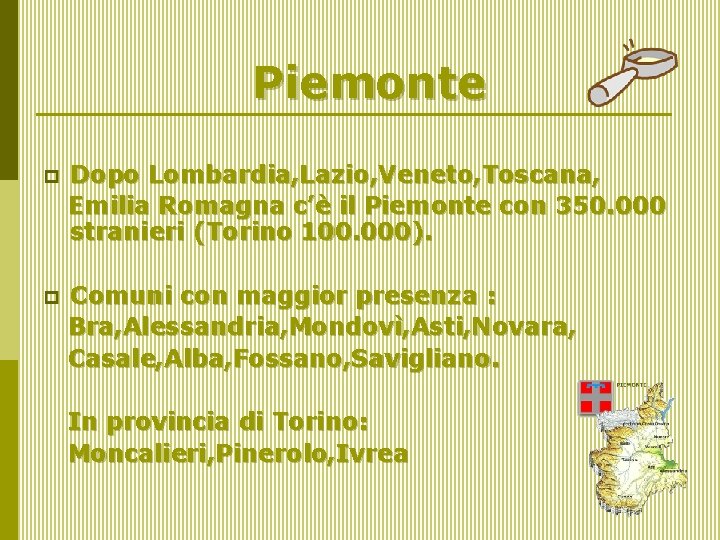 Piemonte p Dopo Lombardia, Lazio, Veneto, Toscana, Emilia Romagna c’è il Piemonte con 350.