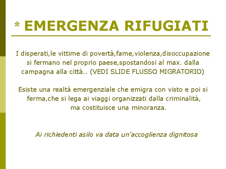 * EMERGENZA RIFUGIATI I disperati, le vittime di povertà, fame, violenza, disoccupazione si fermano