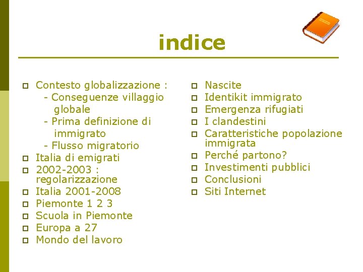 indice p p p p Contesto globalizzazione : - Conseguenze villaggio globale - Prima