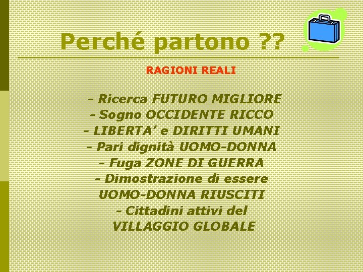 Perché partono ? ? RAGIONI REALI - Ricerca FUTURO MIGLIORE - Sogno OCCIDENTE RICCO