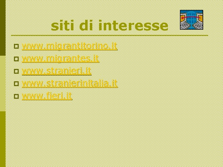 siti di interesse www. migrantitorino. it p www. migrantes. it p www. stranierinitalia. it