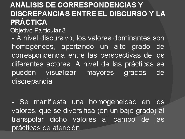 ANÁLISIS DE CORRESPONDENCIAS Y DISCREPANCIAS ENTRE EL DISCURSO Y LA PRÁCTICA Objetivo Particular 3