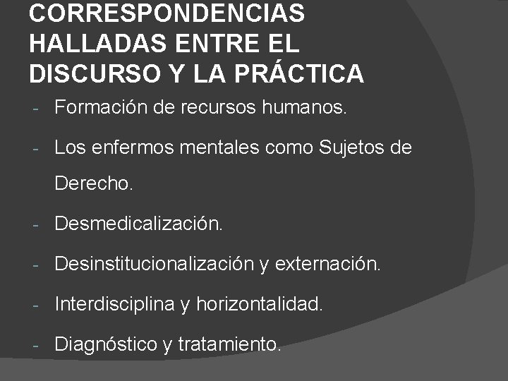 CORRESPONDENCIAS HALLADAS ENTRE EL DISCURSO Y LA PRÁCTICA - Formación de recursos humanos. -