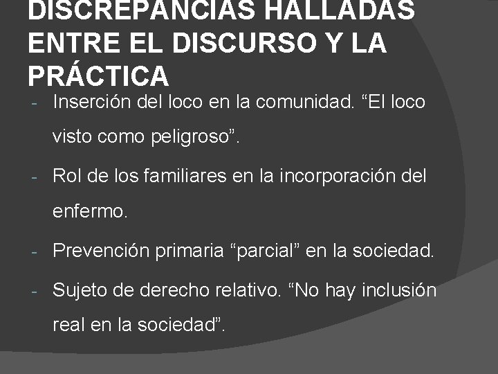 DISCREPANCIAS HALLADAS ENTRE EL DISCURSO Y LA PRÁCTICA - Inserción del loco en la