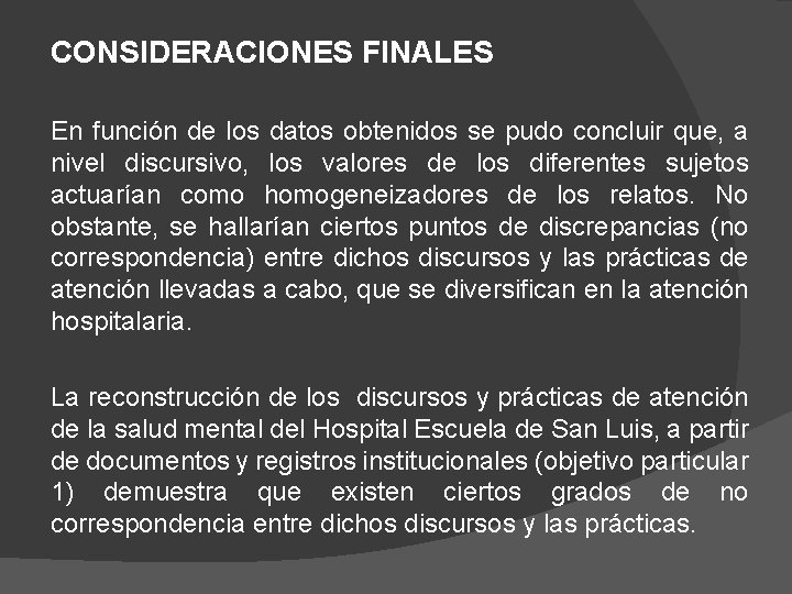 CONSIDERACIONES FINALES En función de los datos obtenidos se pudo concluir que, a nivel