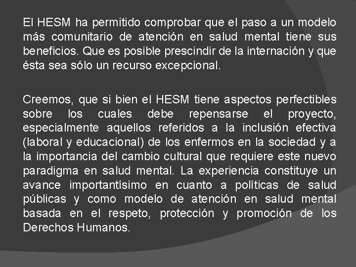 El HESM ha permitido comprobar que el paso a un modelo más comunitario de