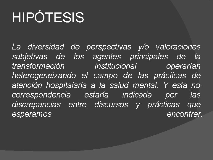 HIPÓTESIS La diversidad de perspectivas y/o valoraciones subjetivas de los agentes principales de la