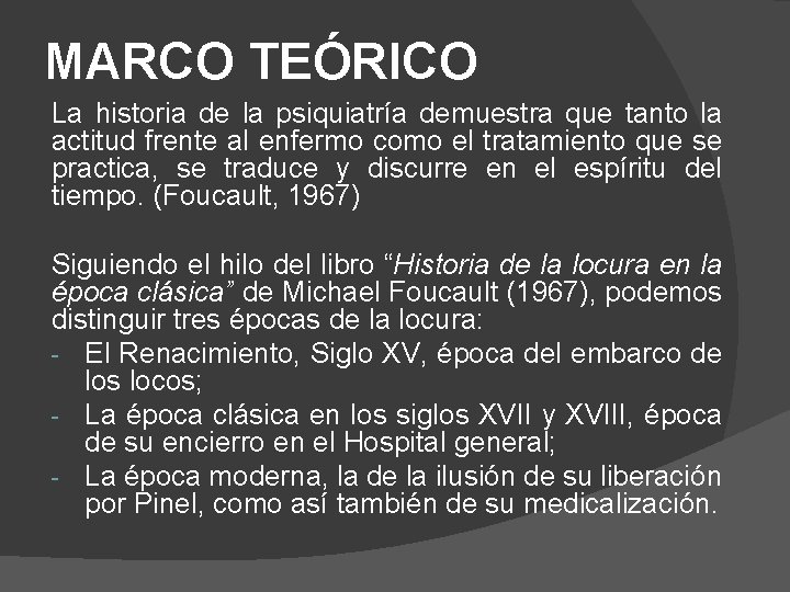 MARCO TEÓRICO La historia de la psiquiatría demuestra que tanto la actitud frente al