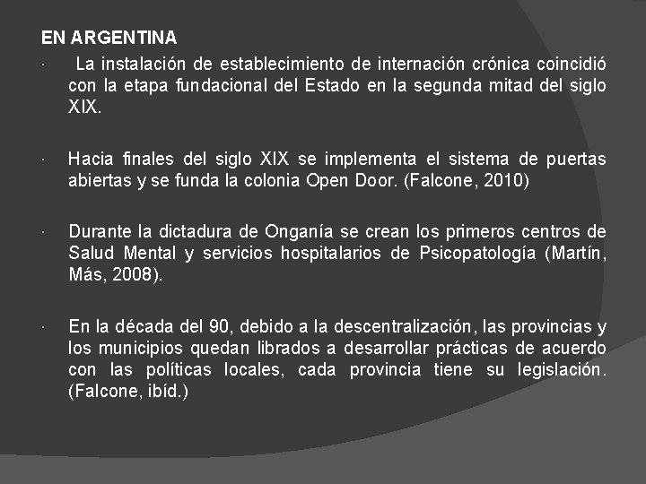EN ARGENTINA La instalación de establecimiento de internación crónica coincidió con la etapa fundacional