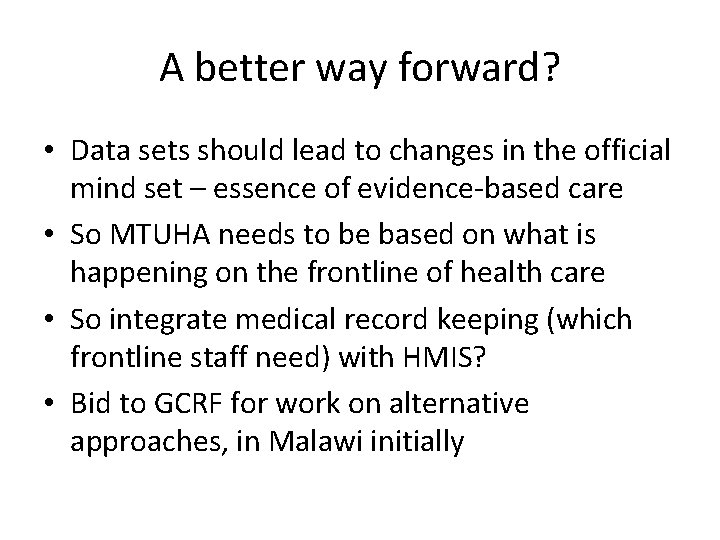 A better way forward? • Data sets should lead to changes in the official