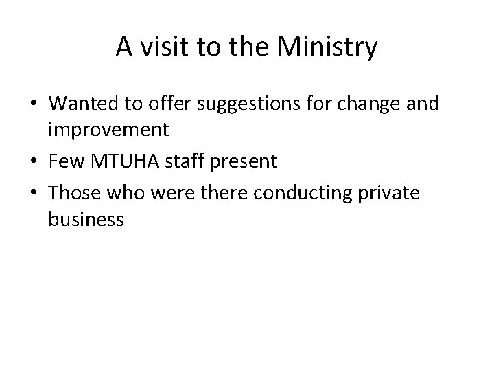 A visit to the Ministry • Wanted to offer suggestions for change and improvement