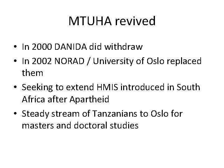 MTUHA revived • In 2000 DANIDA did withdraw • In 2002 NORAD / University