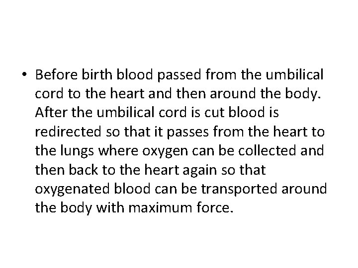  • Before birth blood passed from the umbilical cord to the heart and