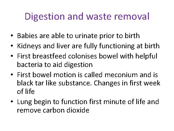 Digestion and waste removal • Babies are able to urinate prior to birth •