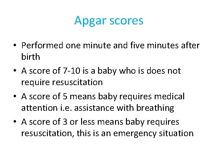 Apgar scores • Performed one minute and five minutes after birth • A score