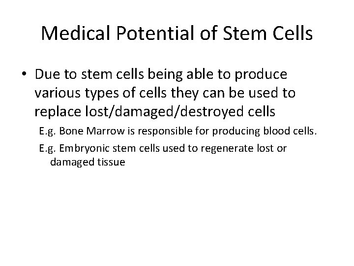 Medical Potential of Stem Cells • Due to stem cells being able to produce