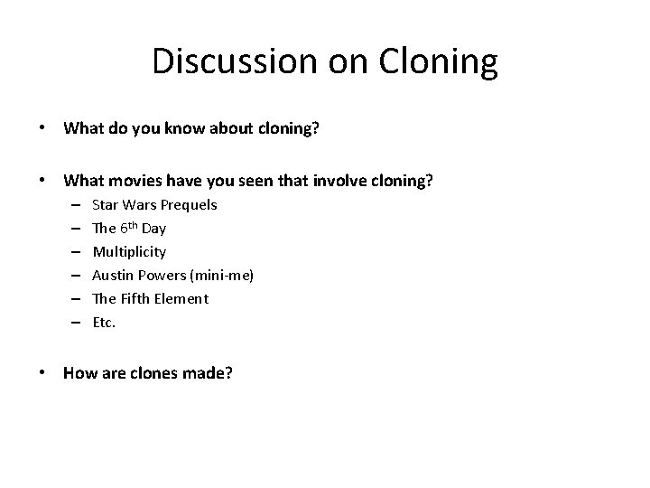 Discussion on Cloning • What do you know about cloning? • What movies have