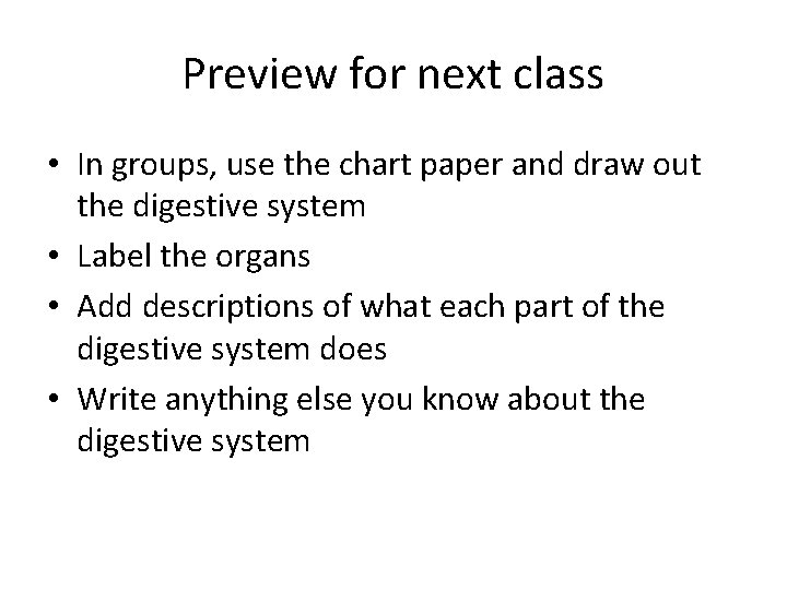 Preview for next class • In groups, use the chart paper and draw out