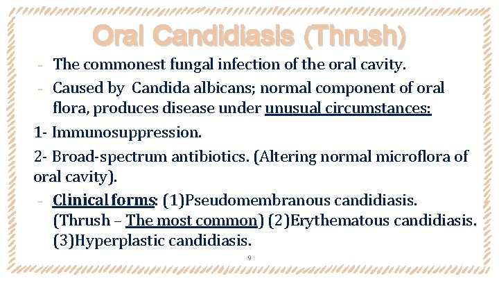 Oral Candidiasis (Thrush) The commonest fungal infection of the oral cavity. ‐ Caused by